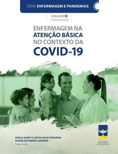       Capa do livro intitulado “Enfermagem na Atenção Básica no Contexto da COVID-19”, volume III da série Enfermagem e Pandemias, 2ª edição revisada. A imagem mostra uma profissional de enfermagem, vestida com jaleco branco, conversando sorridente com uma família composta por um homem, uma mulher e duas crianças. O fundo é em tons de verde, com elementos gráficos que remetem à área da saúde. Na parte inferior, consta a organização por Sheila Saint-Clair da Silva Teodósio e Suderlan Sabino Leandro, além do logotipo da ABEn – Departamento de Enfermagem na Atenção Básica.
