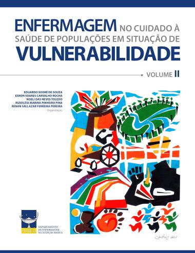 Capa do livro “Enfermagem no Cuidado à Saúde de Populações em Situação de Vulnerabilidade – Volume II”. Na parte superior, o título aparece em letras grandes nas cores azul e cinza. Abaixo, há os nomes dos organizadores: Eduardo Sodré de Souza, Esron Soares Carvalho Rocha, Noeli das Neves Toledo, Rizioleia Marina Pinheiro Pina e Renan Sallazar Ferreira Pereira. No centro, uma ilustração colorida e abstrata representa diversidade e inclusão, com figuras humanas estilizadas, formas geométricas vivas e elementos que remetem à saúde e à coletividade. No canto inferior esquerdo está o logotipo da ABEn (Associação Brasileira de Enfermagem) com a inscrição “Departamento de Enfermagem na Atenção Básica”. O fundo é branco com faixas azuis no topo e na base.