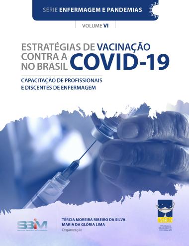 A imagem mostra a capa de um livro intitulado “Estratégias de Vacinação contra a COVID-19 no Brasil: Capacitação de Profissionais e Discentes de Enfermagem”, que faz parte da Série Enfermagem e Pandemias, volume VI. A capa apresenta uma fotografia em tons de azul de uma mão segurando um frasco de vacina enquanto uma seringa é inserida nele, simbolizando o ato de preparação para a vacinação. Na parte inferior, aparecem os logotipos da SBIm (Sociedade Brasileira de Imunizações) e da ABEn (Associação Brasileira de Enfermagem). O livro é organizado por Tércia Moreira Ribeiro da Silva e Maria da Glória Lima. O design transmite um foco em saúde pública, ciência e enfermagem.