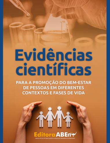 Capa de um livro com fundo em tons de laranja e azul. Na parte superior, há uma imagem de uma mão com luva manipulando um frasco de laboratório, cercado por tubos de ensaio. No centro, o título aparece em letras grandes e azuis: "Evidências científicas". Abaixo, em letras brancas, lê-se: "Para a promoção do bem-estar de pessoas em diferentes contextos e fases de vida".  Na parte inferior, há duas mãos abertas formando uma espécie de moldura em torno de uma ilustração com quatro figuras humanas estilizadas — dois adultos e duas crianças de mãos dadas, simbolizando uma família. No rodapé, aparece o logotipo da Editora ABEn e o texto: "Órgão oficial de publicações da Associação Brasileira de Enfermagem".