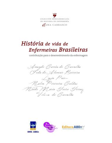 Capa do livro intitulado “História de Vida de Enfermeiras Brasileiras: contribuição para o desenvolvimento da enfermagem”. A página é predominantemente branca, com textos em diferentes tons de vermelho e cinza. No topo, há o logotipo da “Colección Iberoamericana de Historia de Enfermería” e o nome “Alma Carrasco”. No centro, aparece o título em destaque seguido de uma lista de nomes de enfermeiras brasileiras homenageadas: Anayde Corrêa de Carvalho, Ieda de Alencar Barreira, Lygia Paim, Nalva Pereira Caldas, Neide Maria Freire Ferraz e Vilma de Carvalho. Na parte inferior, constam os logotipos da ABEn (Associação Brasileira de Enfermagem), da Rede Iberoamericana de História da Enfermagem e da Editora ABEn.
