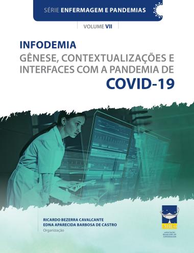Capa de livro da série “Enfermagem e Pandemias”, volume VII, com o título “Infodemia: Gênese, Contextualizações e Interfaces com a Pandemia de COVID-19”. A imagem mostra uma profissional de saúde vestida com jaleco branco, observando várias telas digitais com gráficos e dados, representando tecnologia e informação. Na parte inferior, constam os nomes dos organizadores, Ricardo Bezerra Cavalcante e Edna Aparecida Barbosa de Castro, e o logotipo da Associação Brasileira de Enfermagem (ABEn). As cores predominantes são azul, branco e verde.